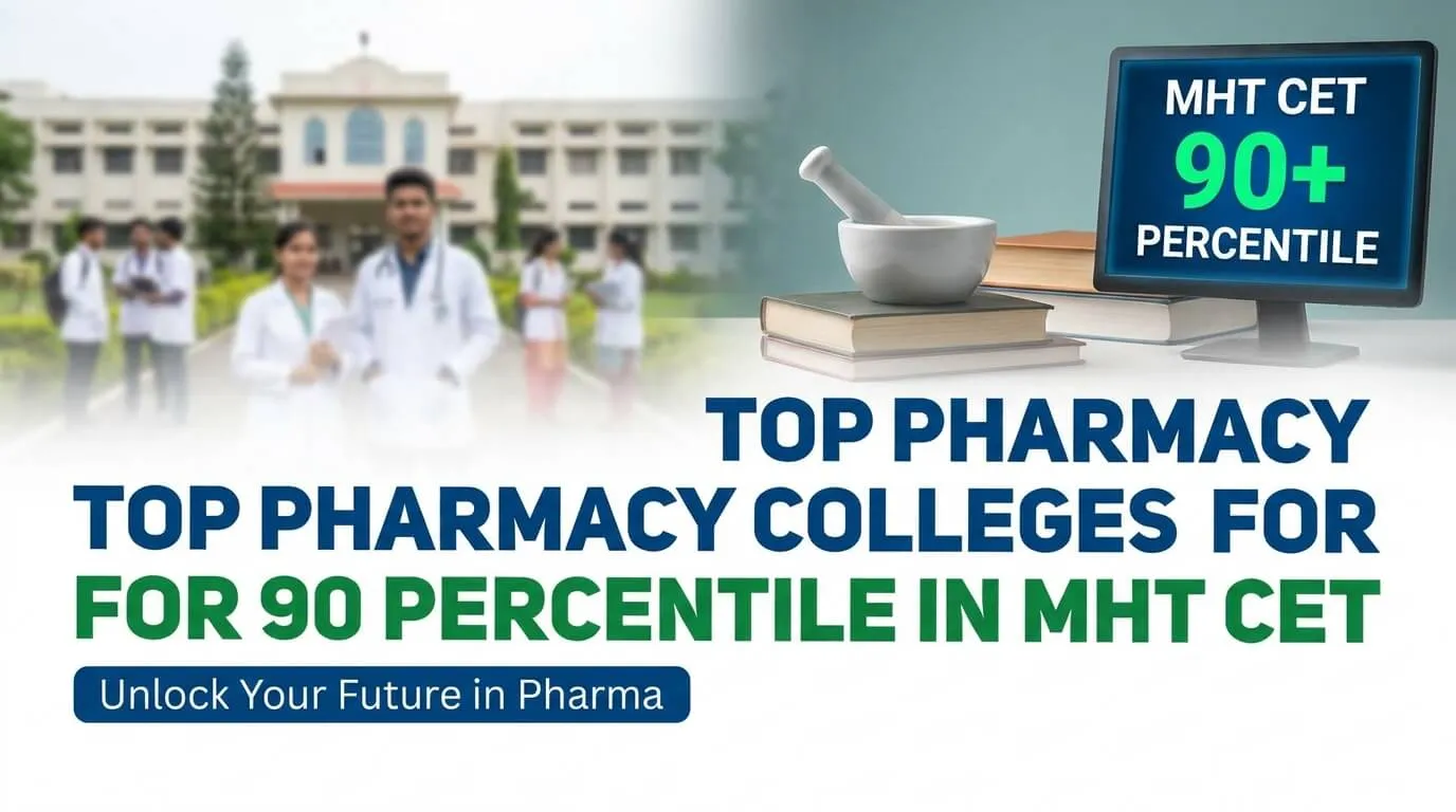 MHT CET pharmacy aspirants with 90 percentile exploring college options across Maharashtra